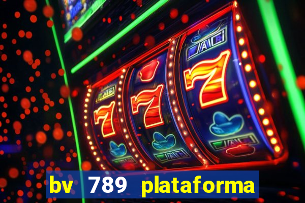 bv 789 plataforma de jogos